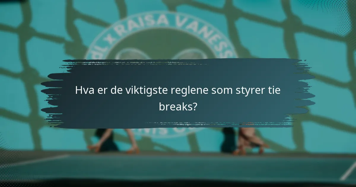 Hva er de viktigste reglene som styrer tie breaks?