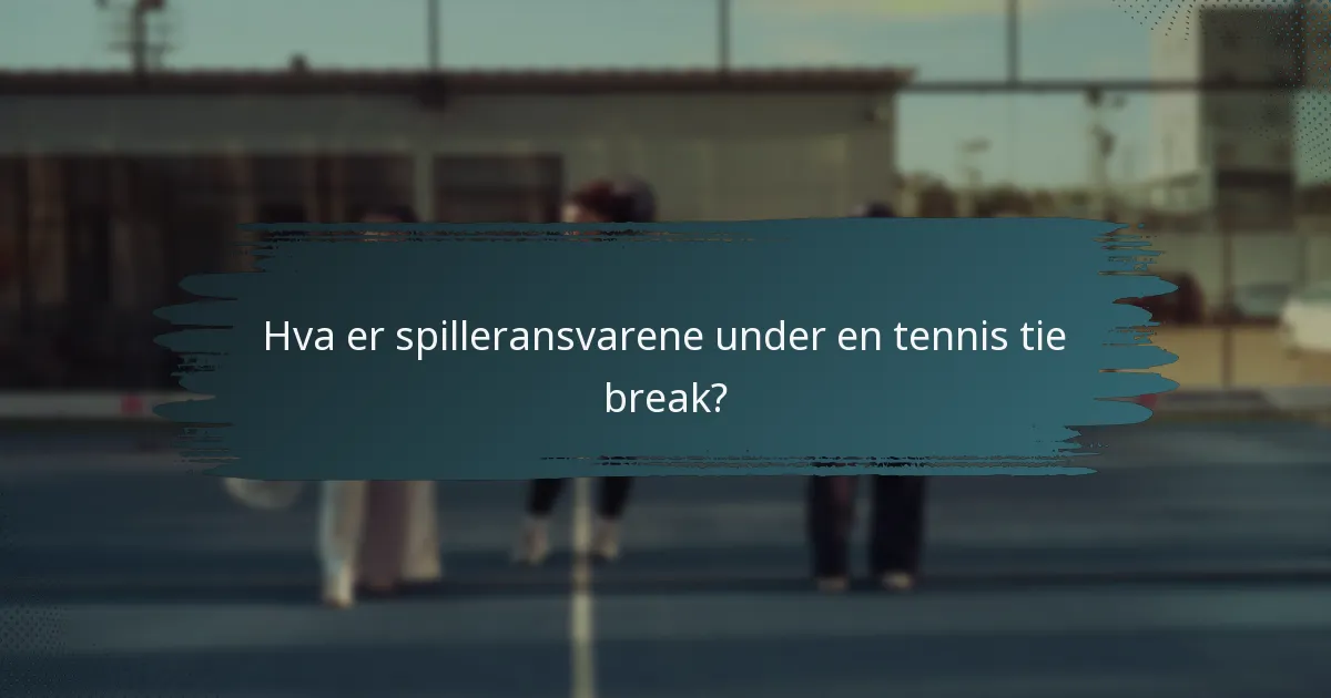 Hva er spilleransvarene under en tennis tie break?