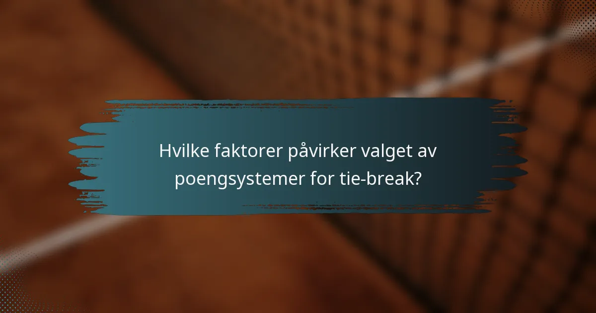Hvilke faktorer påvirker valget av poengsystemer for tie-break?