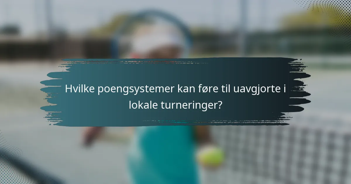 Hvilke poengsystemer kan føre til uavgjorte i lokale turneringer?