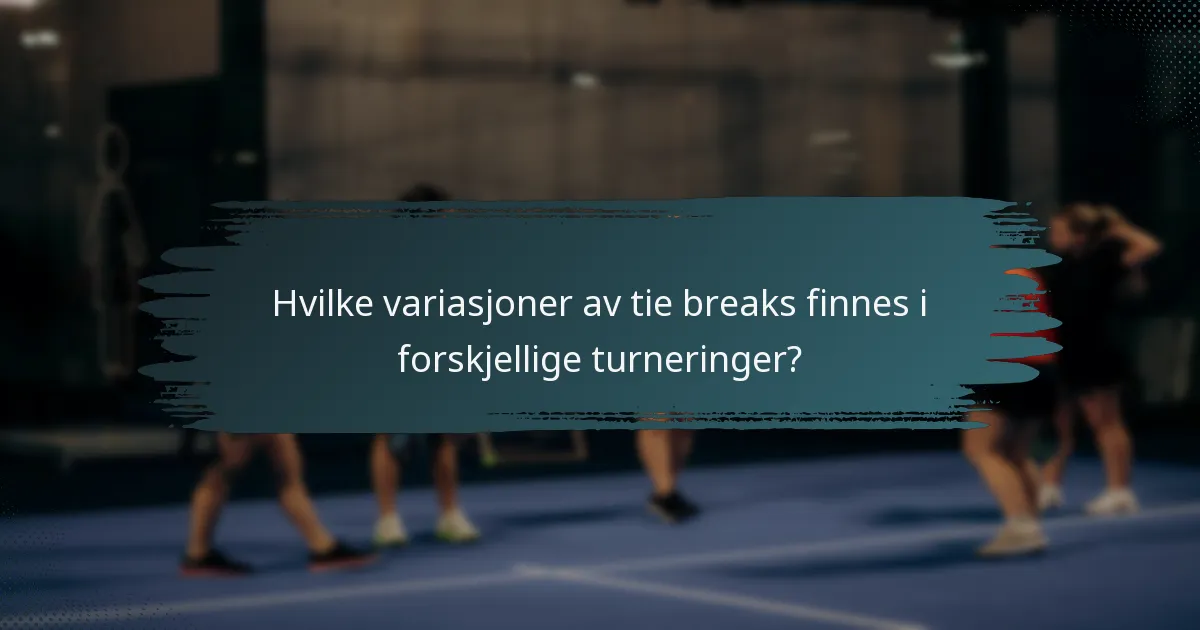 Hvilke variasjoner av tie breaks finnes i forskjellige turneringer?