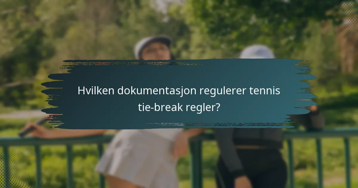 Hvilken dokumentasjon regulerer tennis tie-break regler?