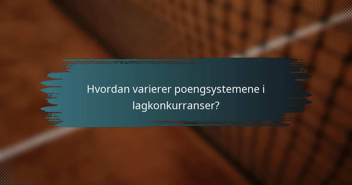 Hvordan varierer poengsystemene i lagkonkurranser?
